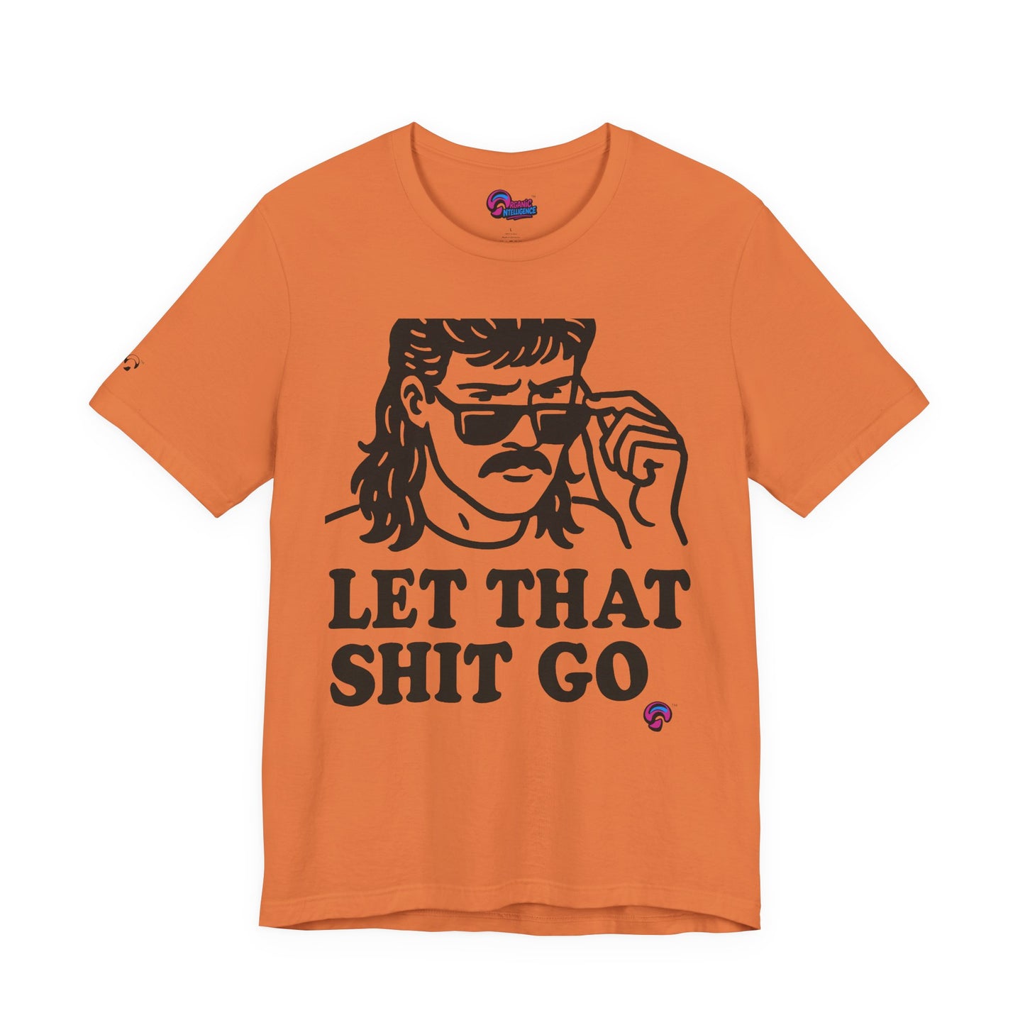 Let That Sh*t Go Tee – Release Um' Edition by Organic Intelligence™ Unisex Tee, Casual Shirt, Cotton T-shirt