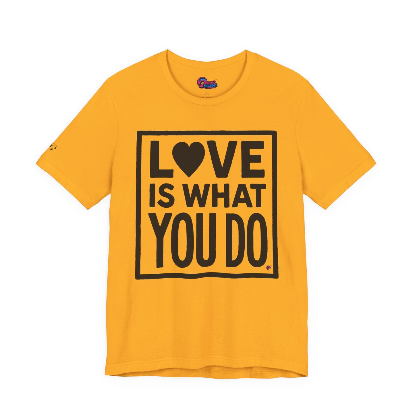 Love Is What You Do Tee – The Walk, Not Just the Talk by Organic Intelligence™ Unisex Tee, Casual Shirt, Cotton