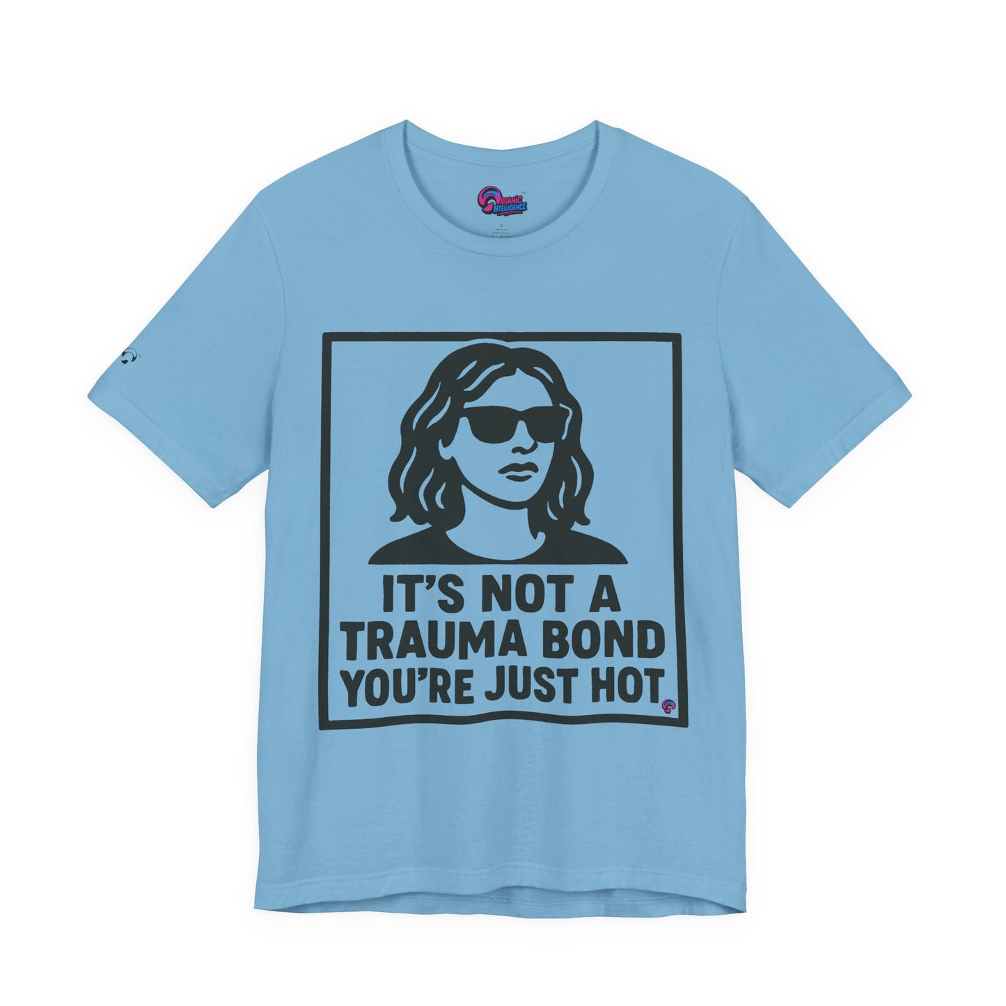 You’re Just Hot Tee – The Delulu Detox by Organic Intelligence™ Unisex Tee, Casual Shirt, Cotton T-shirt