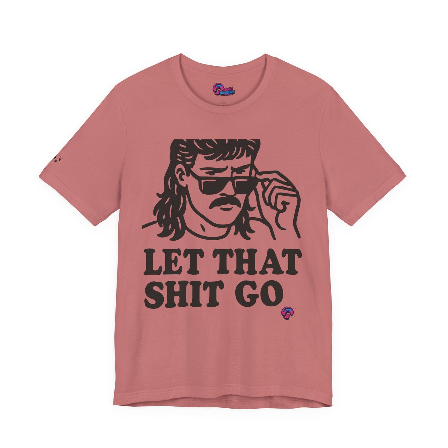 Let That Sh*t Go Tee – Release Um' Edition by Organic Intelligence™ Unisex Tee, Casual Shirt, Cotton T-shirt