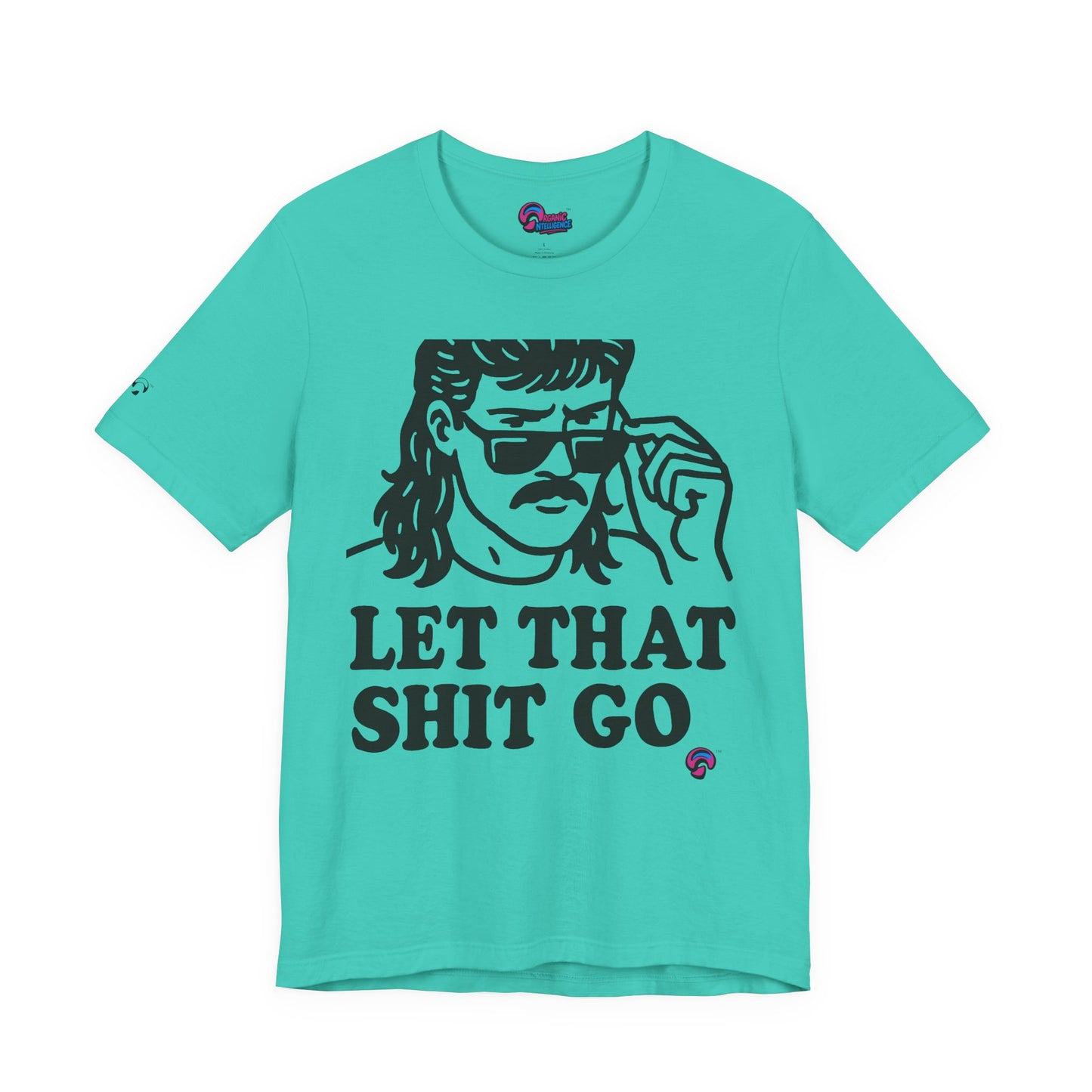 Let That Sh*t Go Tee – Release Um' Edition by Organic Intelligence™ Unisex Tee, Casual Shirt, Cotton T-shirt