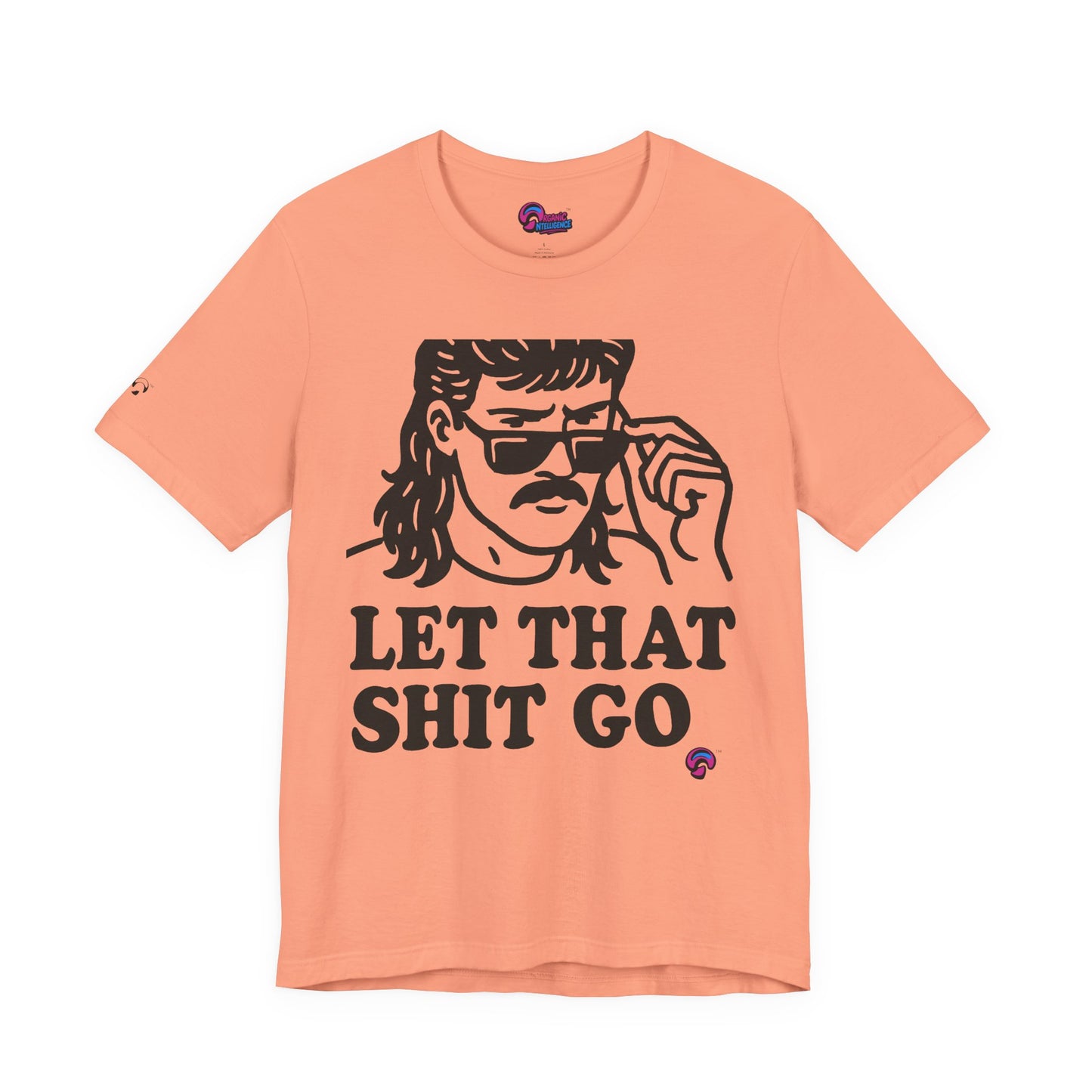 Let That Sh*t Go Tee – Release Um' Edition by Organic Intelligence™ Unisex Tee, Casual Shirt, Cotton T-shirt