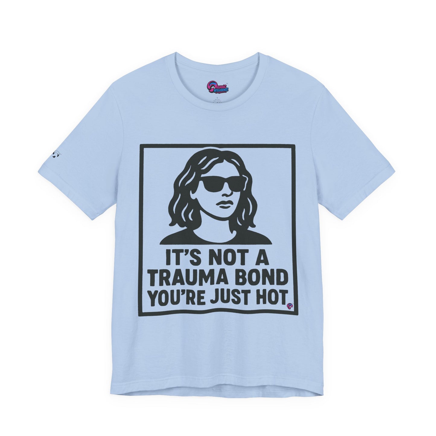 You’re Just Hot Tee – The Delulu Detox by Organic Intelligence™ Unisex Tee, Casual Shirt, Cotton T-shirt