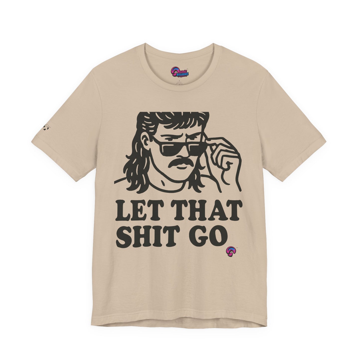 Let That Sh*t Go Tee – Release Um' Edition by Organic Intelligence™ Unisex Tee, Casual Shirt, Cotton T-shirt