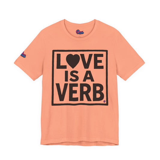 Love Is a Verb Tee – Show It, Don’t Just Say It. By Organic Intelligence™ Unisex Tee, Casual Shirt, Cotton T-shirt