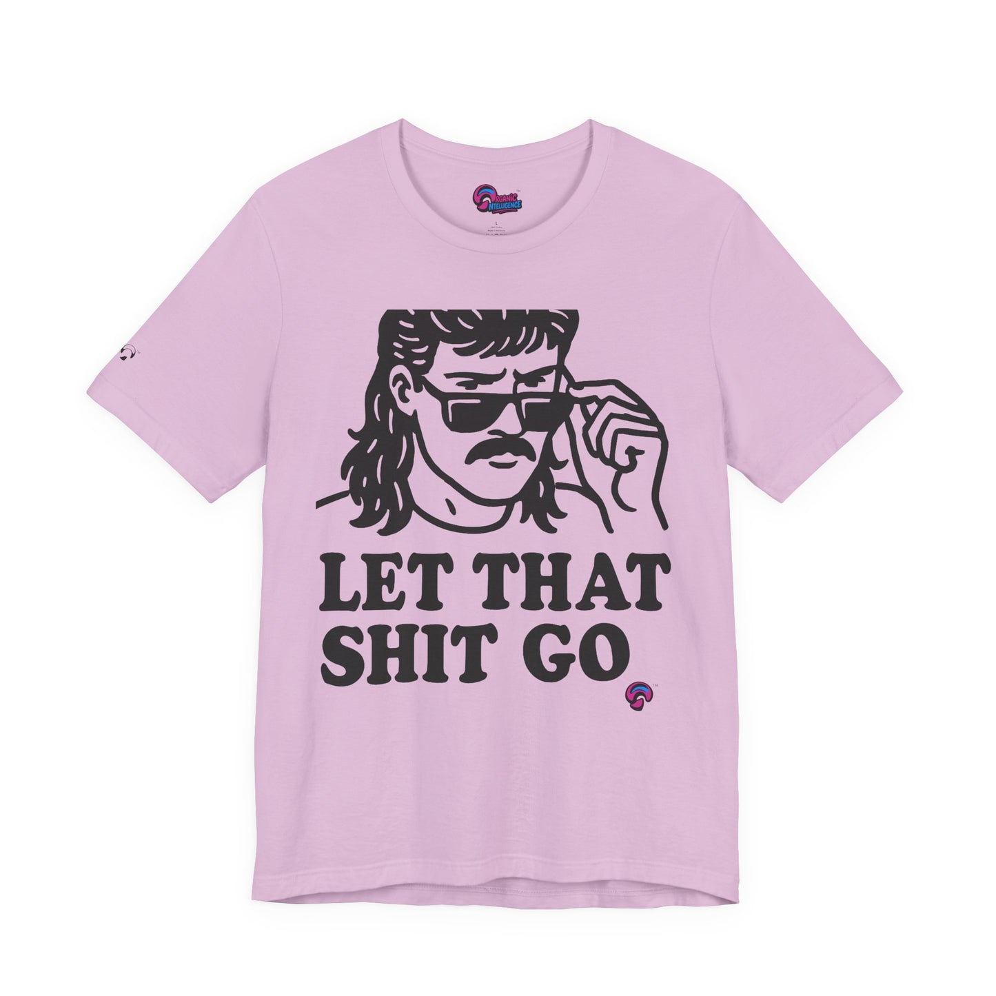Let That Sh*t Go Tee – Release Um' Edition by Organic Intelligence™ Unisex Tee, Casual Shirt, Cotton T-shirt