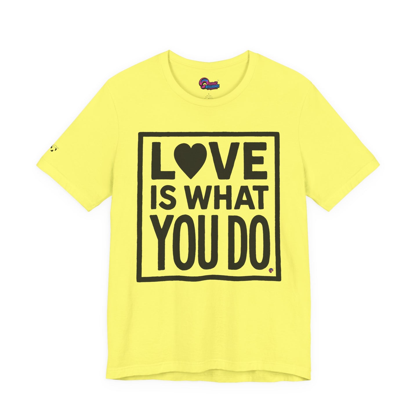Love Is What You Do Tee – The Walk, Not Just the Talk by Organic Intelligence™ Unisex Tee, Casual Shirt, Cotton