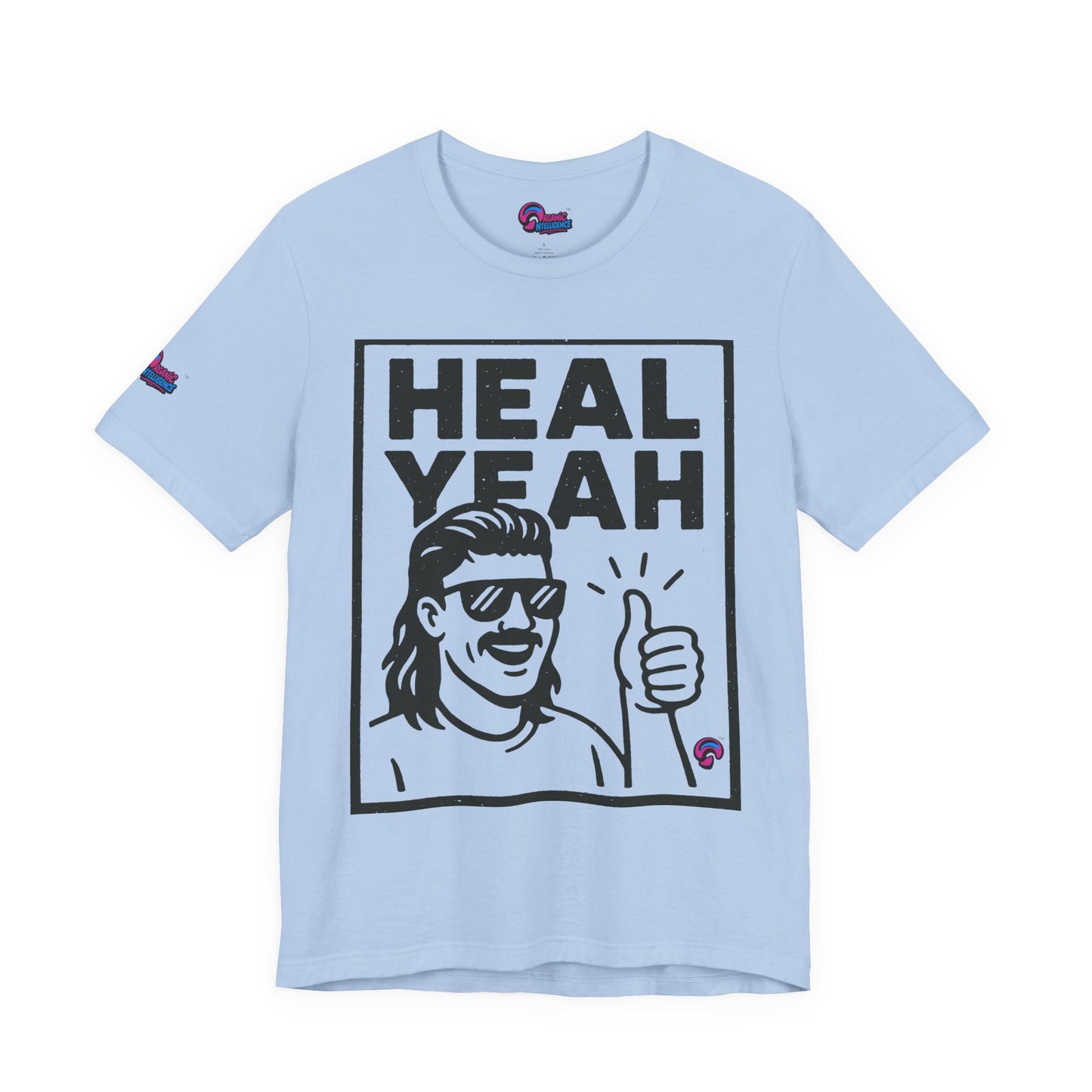 HEAL YEAH Tee – Loud, Proud, & Unwound By Organic Intelligence™ Unisex Tee, Casual Shirt, Cotton T-shirt
