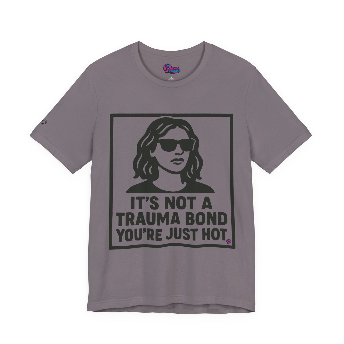 You’re Just Hot Tee – The Delulu Detox by Organic Intelligence™ Unisex Tee, Casual Shirt, Cotton T-shirt