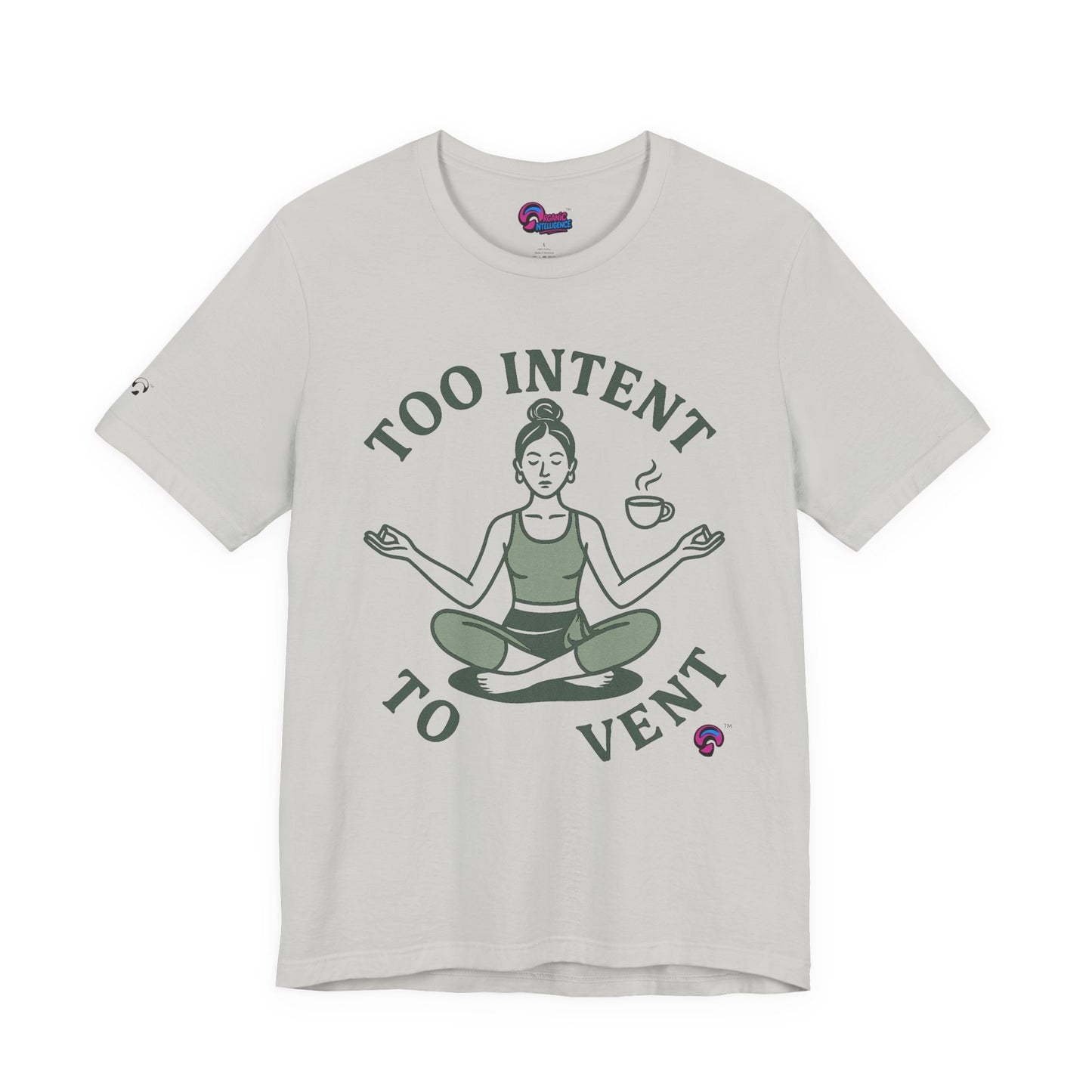 Too Intent to Vent Tee – Mindful Avoidance, Masteredby Organic Intelligence™ Unisex Tee, Casual Shirt, Cotton