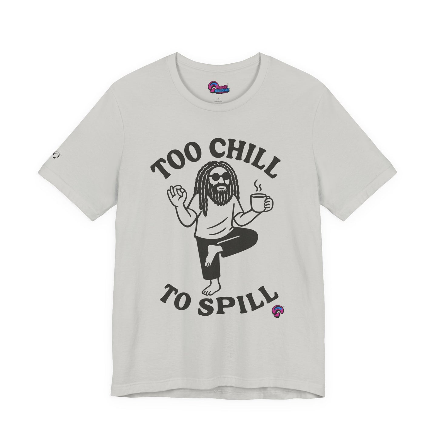 Too Chill to Spill Tee – Zen With a Side of Sassby Organic Intelligence™ Unisex Tee, Casual Shirt, Cotton T-shirt