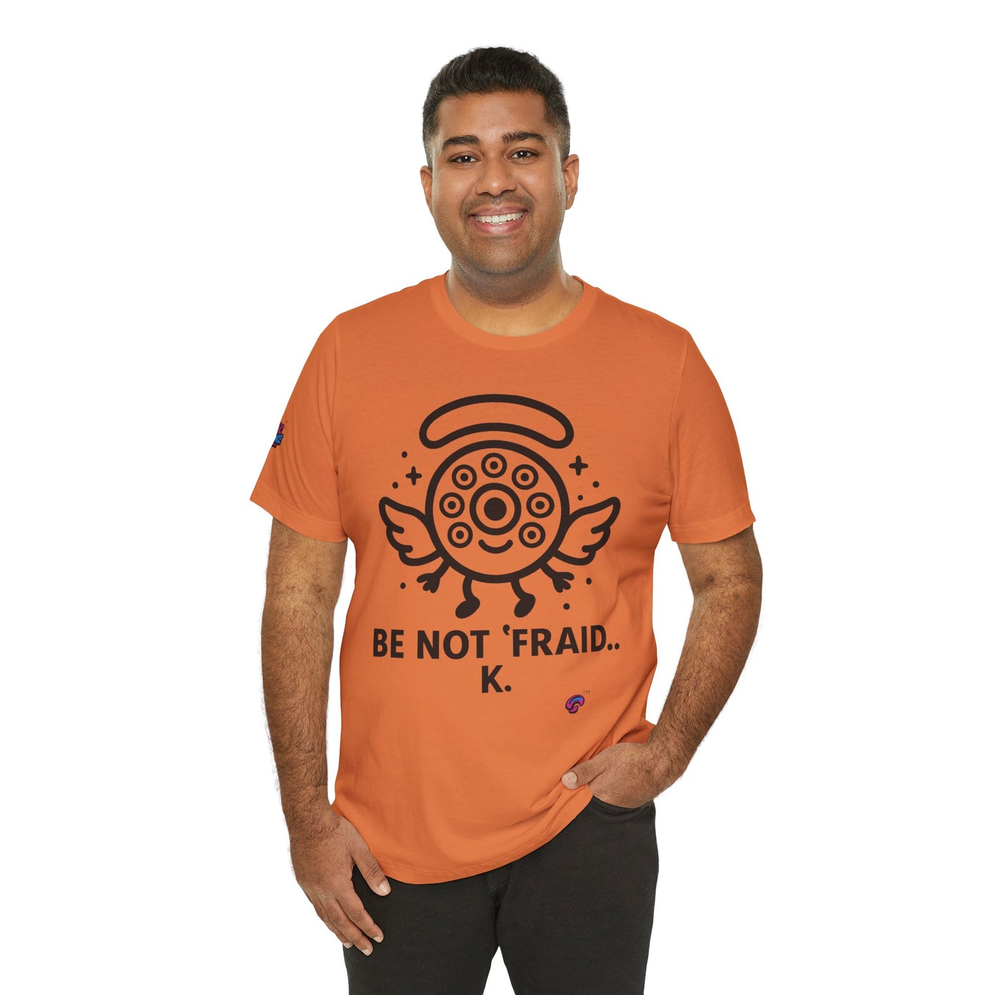 Wheelie the Orphinim – “Be Not 'fraid...K” Tee by Organic Intelligence™ Unisex Tee, Casual Shirt, Soft Cotton T-shirt