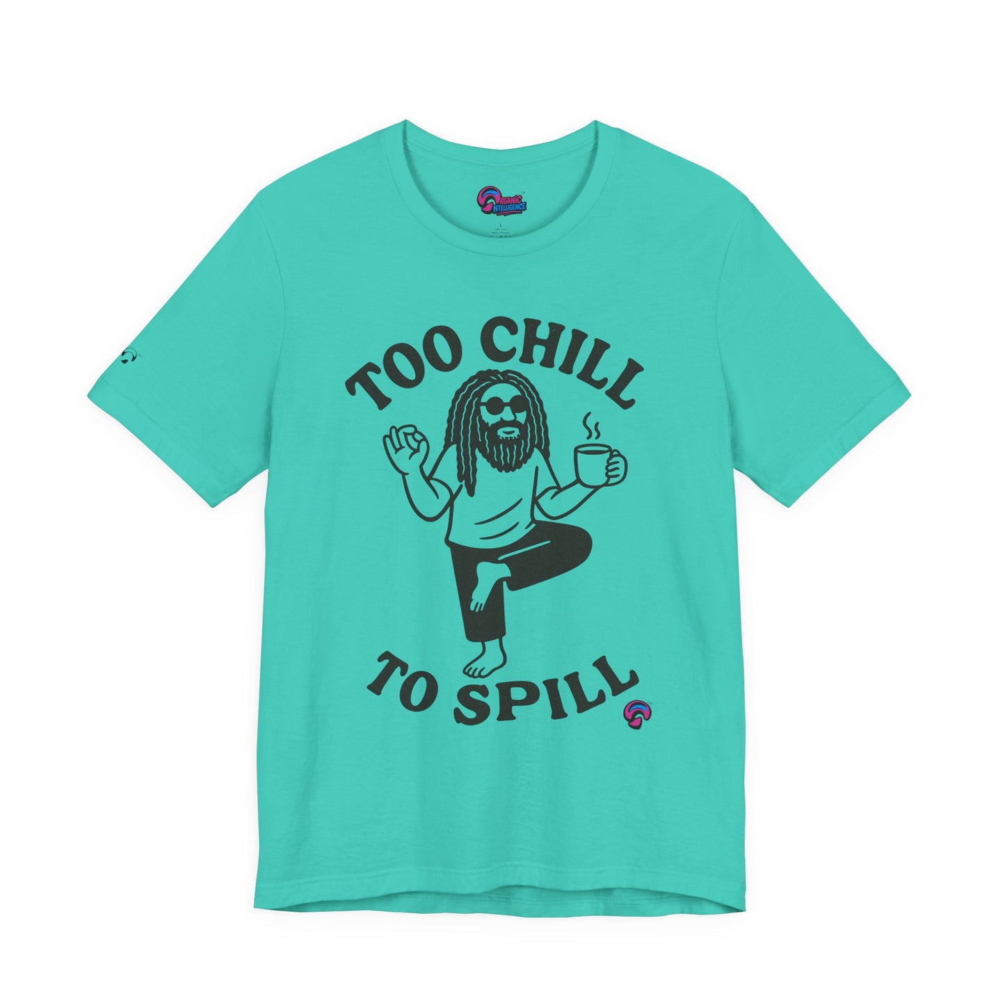 Too Chill to Spill Tee – Zen With a Side of Sassby Organic Intelligence™ Unisex Tee, Casual Shirt, Cotton T-shirt