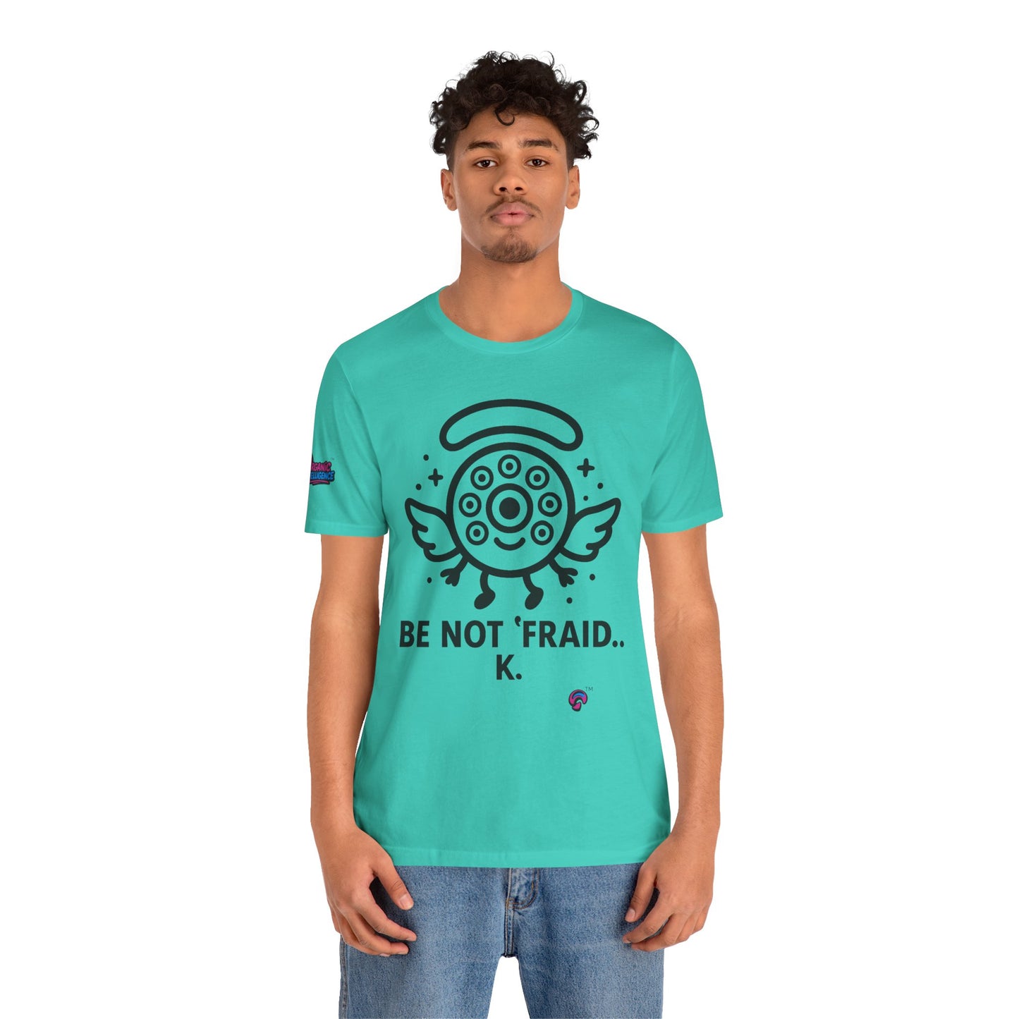 Wheelie the Orphinim – “Be Not 'fraid...K” Tee by Organic Intelligence™ Unisex Tee, Casual Shirt, Soft Cotton T-shirt