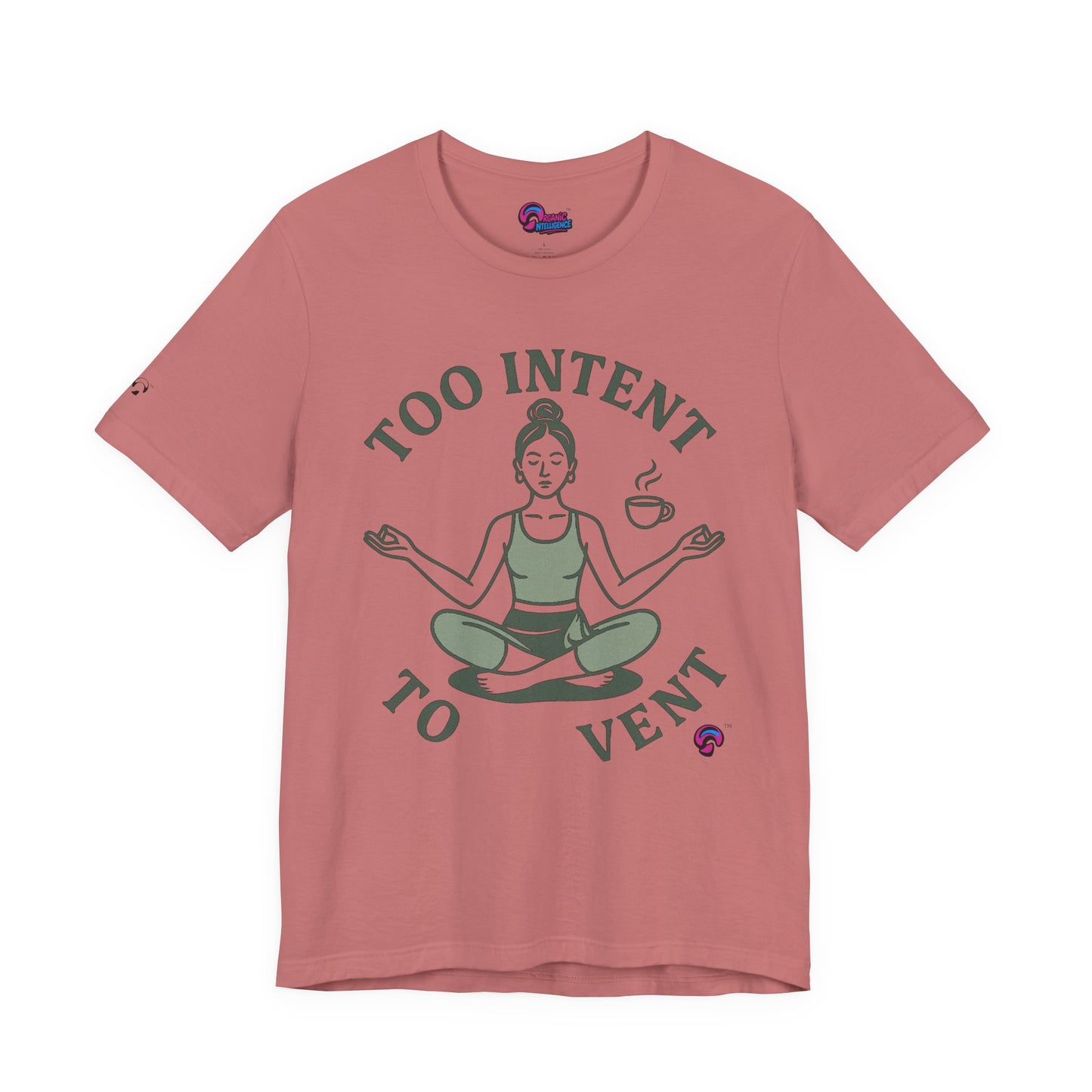 Too Intent to Vent Tee – Mindful Avoidance, Masteredby Organic Intelligence™ Unisex Tee, Casual Shirt, Cotton