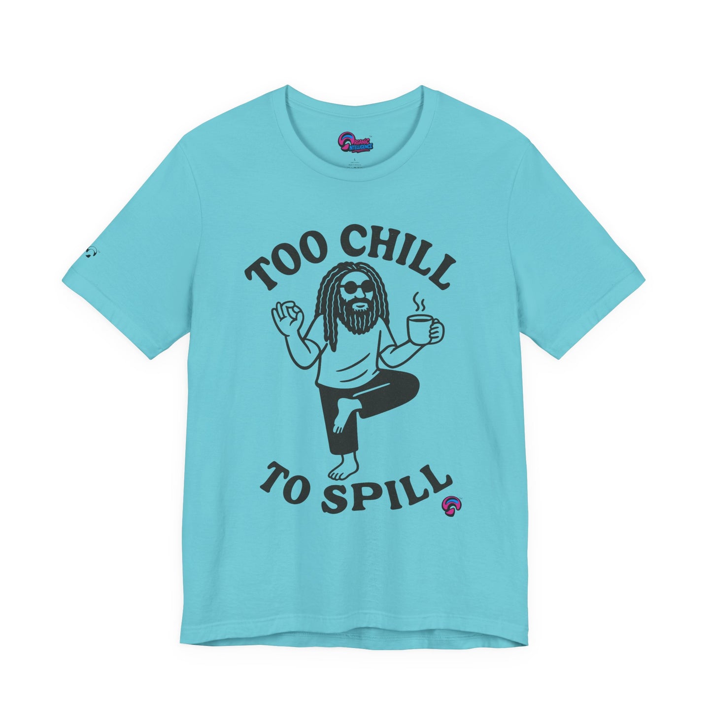 Too Chill to Spill Tee – Zen With a Side of Sassby Organic Intelligence™ Unisex Tee, Casual Shirt, Cotton T-shirt