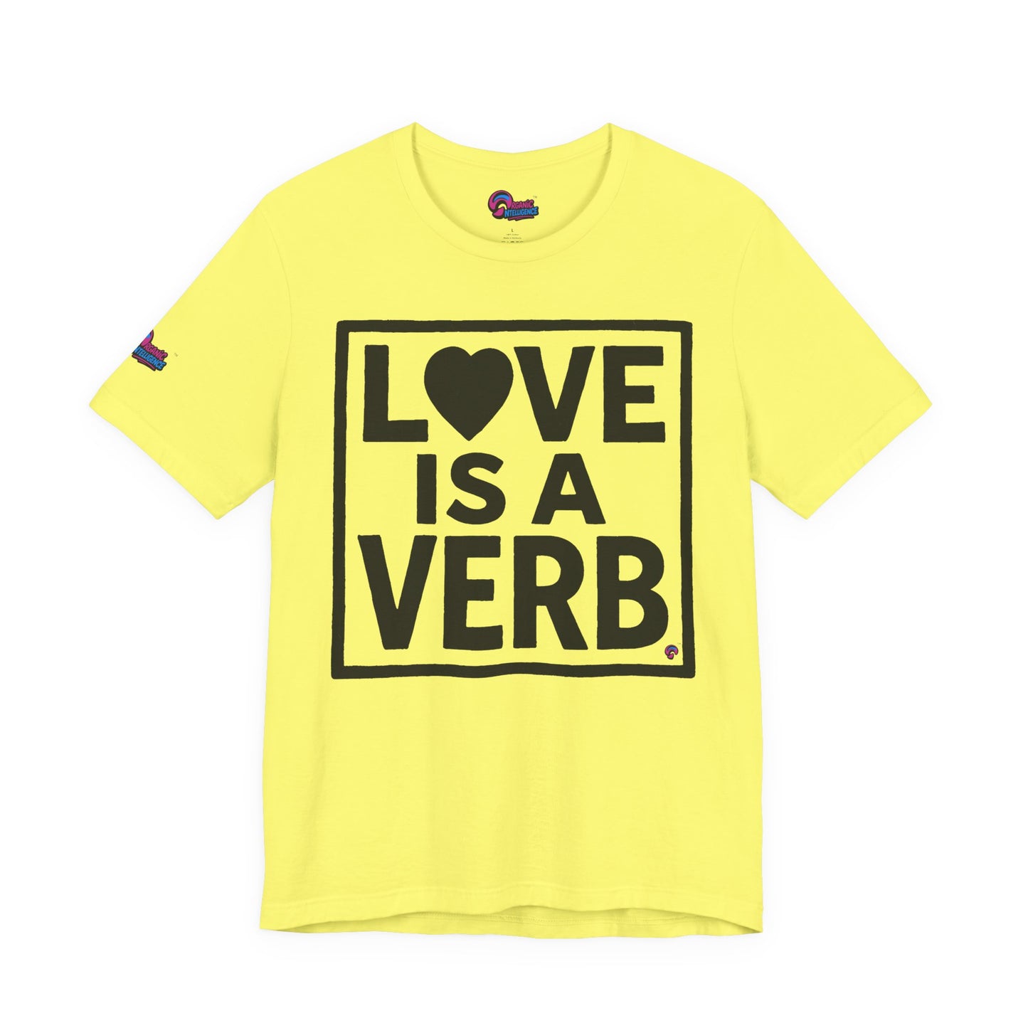 Love Is a Verb Tee – Show It, Don’t Just Say It. By Organic Intelligence™ Unisex Tee, Casual Shirt, Cotton T-shirt