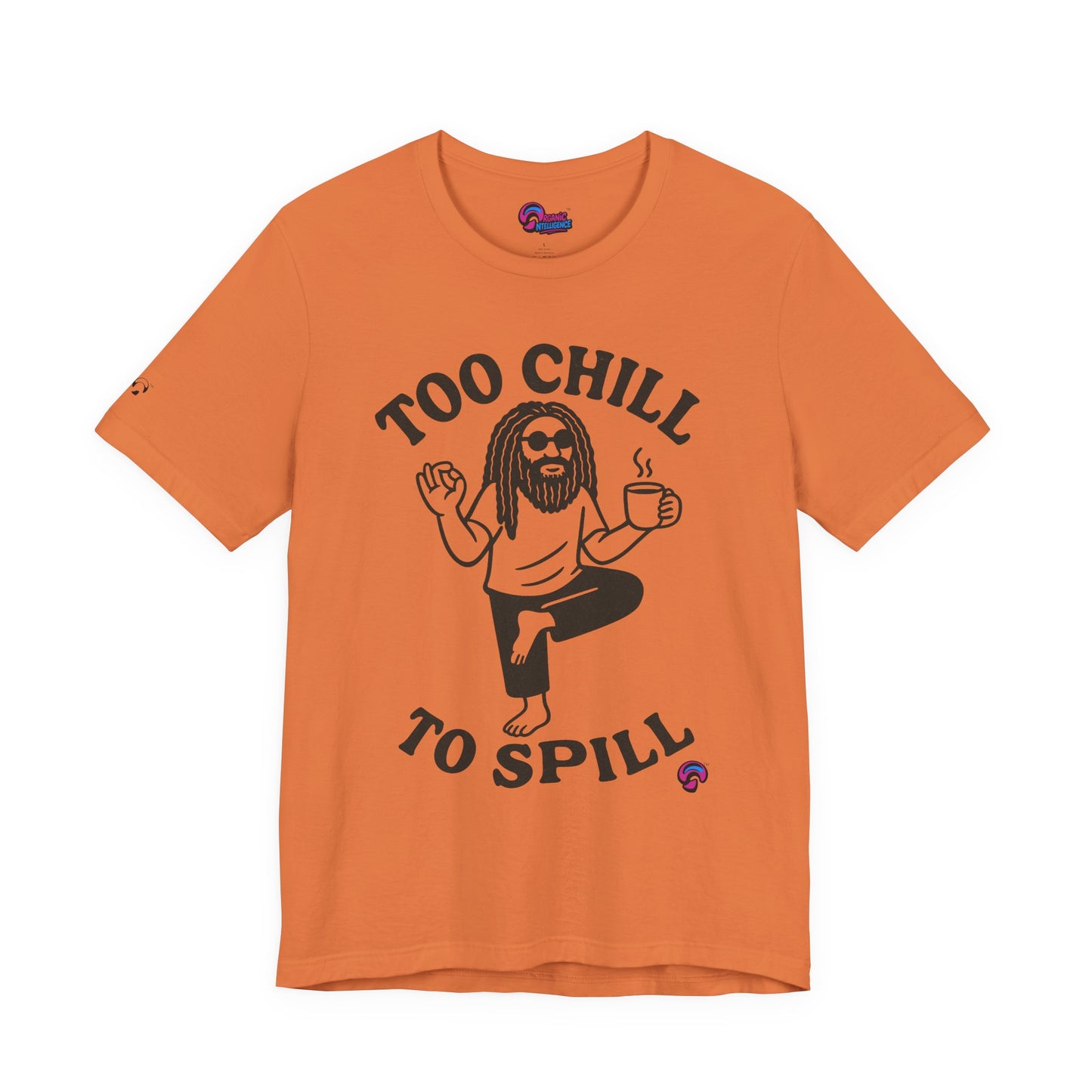 Too Chill to Spill Tee – Zen With a Side of Sassby Organic Intelligence™ Unisex Tee, Casual Shirt, Cotton T-shirt
