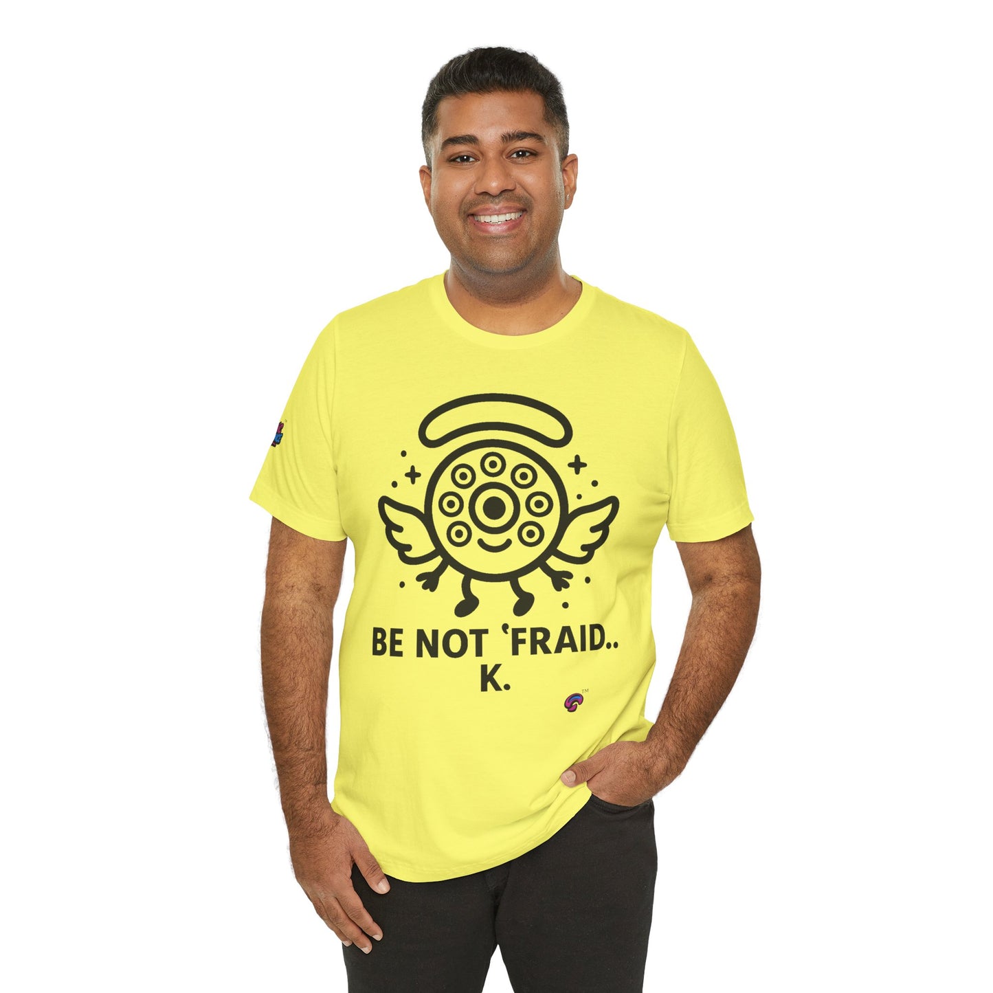 Wheelie the Orphinim – “Be Not 'fraid...K” Tee by Organic Intelligence™ Unisex Tee, Casual Shirt, Soft Cotton T-shirt