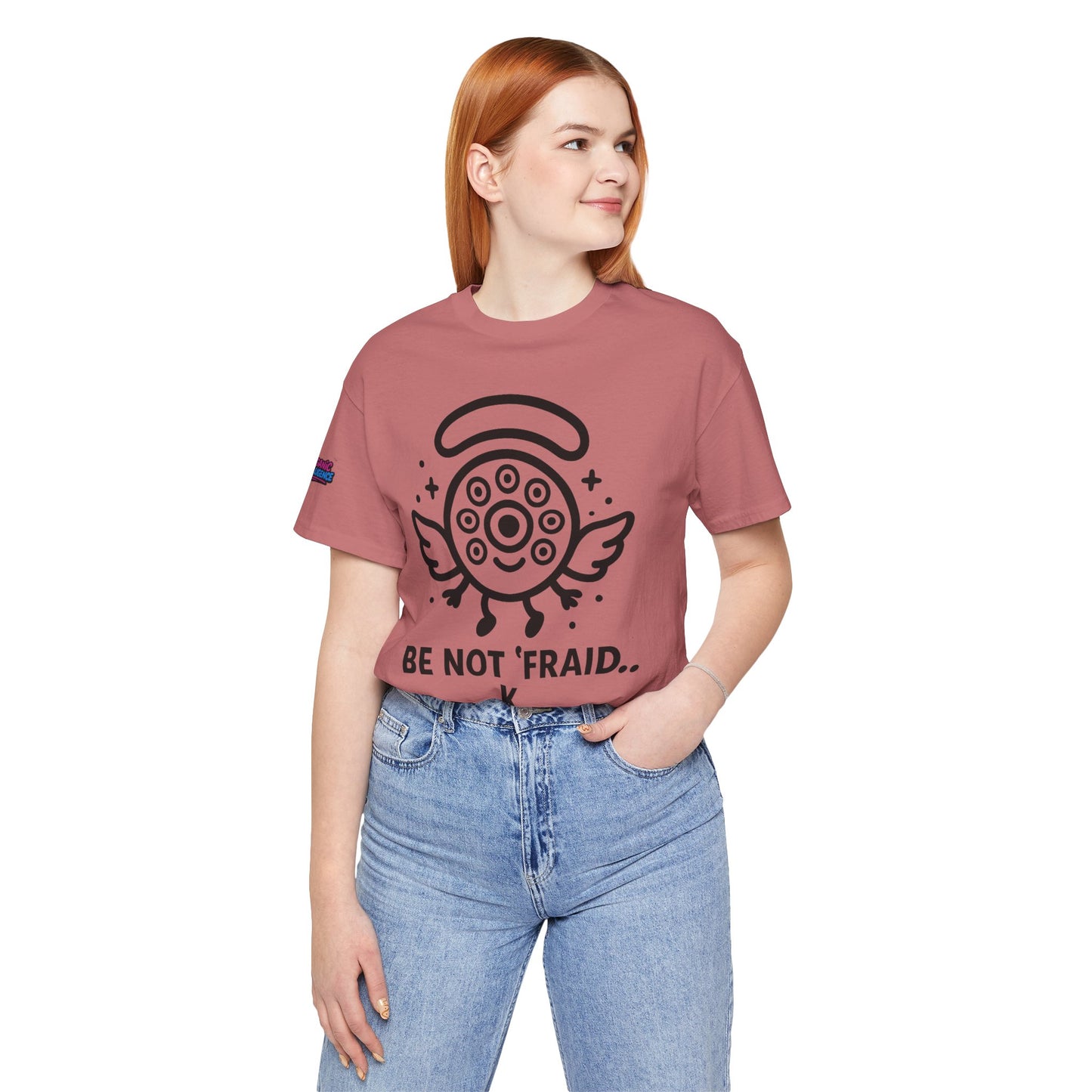 Wheelie the Orphinim – “Be Not 'fraid...K” Tee by Organic Intelligence™ Unisex Tee, Casual Shirt, Soft Cotton T-shirt