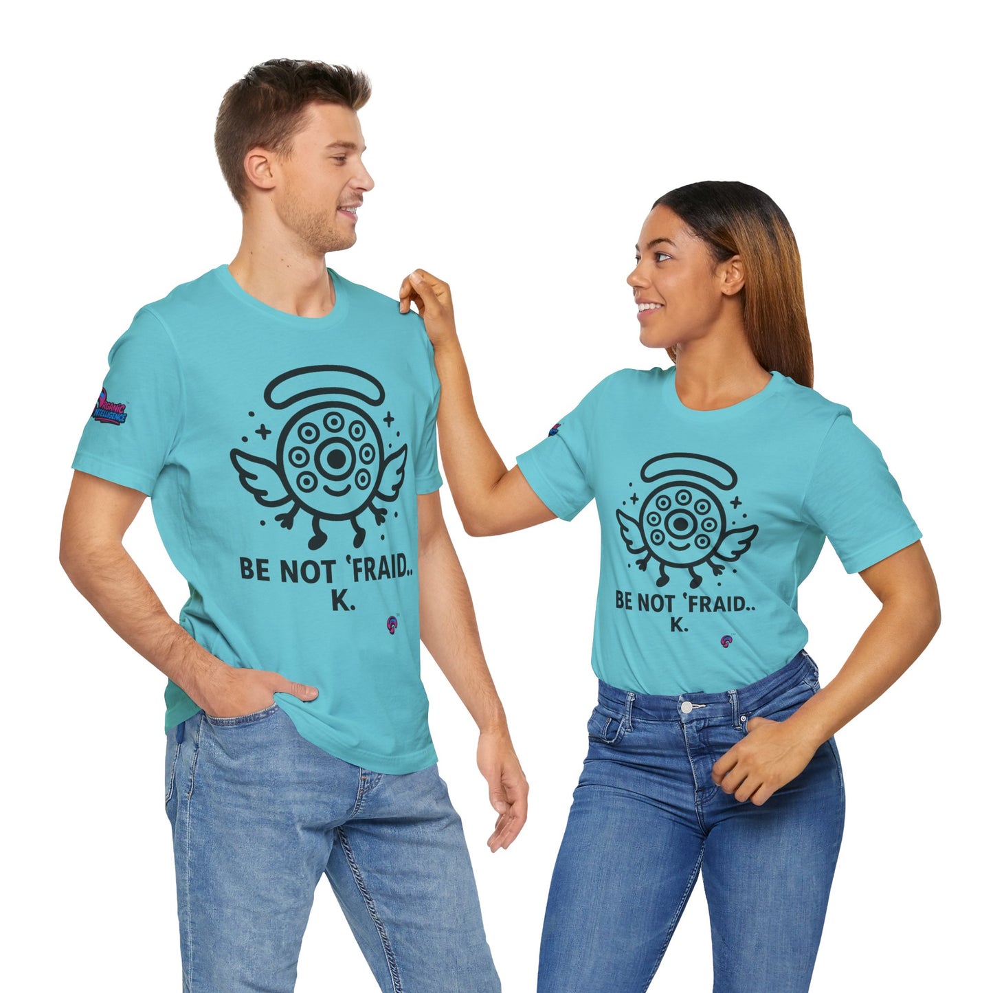 Wheelie the Orphinim – “Be Not 'fraid...K” Tee by Organic Intelligence™ Unisex Tee, Casual Shirt, Soft Cotton T-shirt