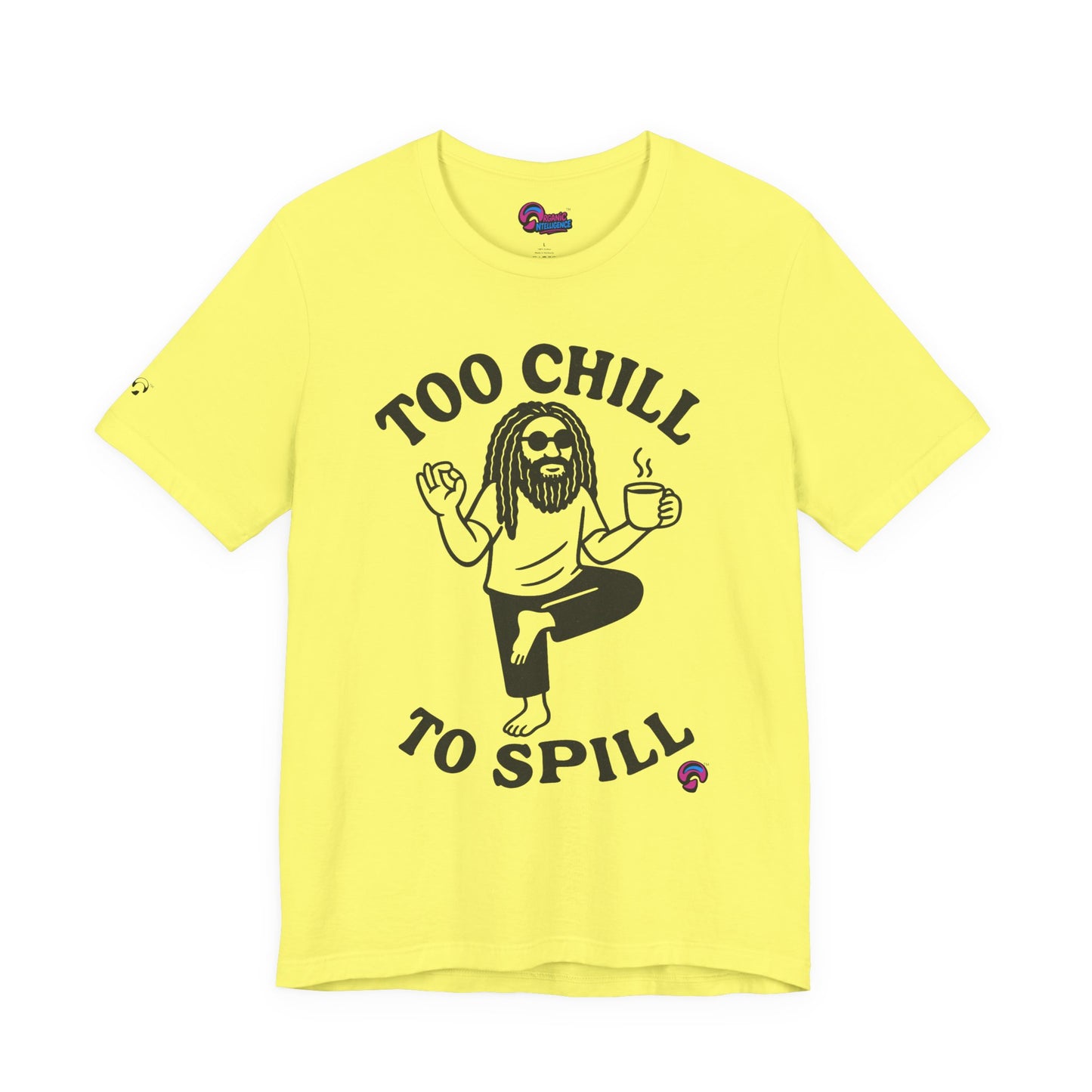 Too Chill to Spill Tee – Zen With a Side of Sassby Organic Intelligence™ Unisex Tee, Casual Shirt, Cotton T-shirt