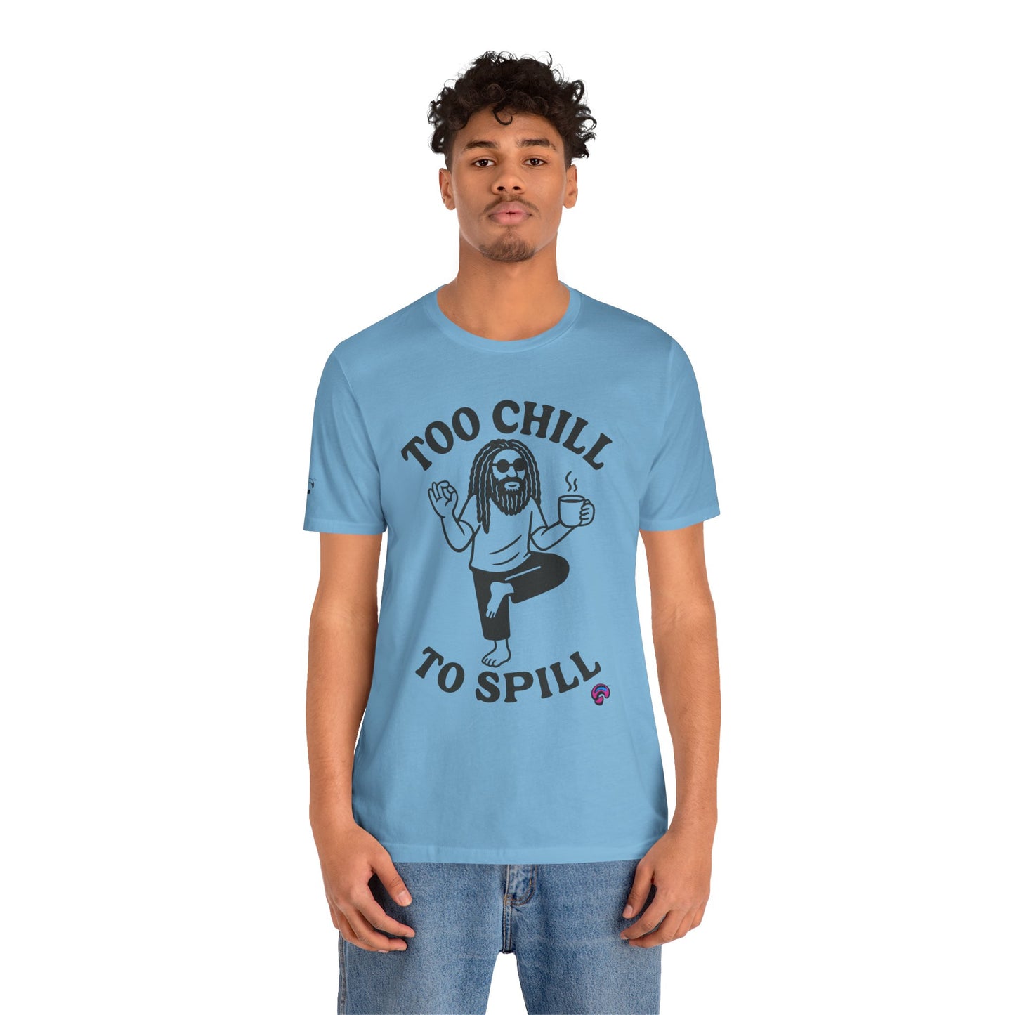 Too Chill to Spill Tee – Zen With a Side of Sassby Organic Intelligence™ Unisex Tee, Casual Shirt, Cotton T-shirt