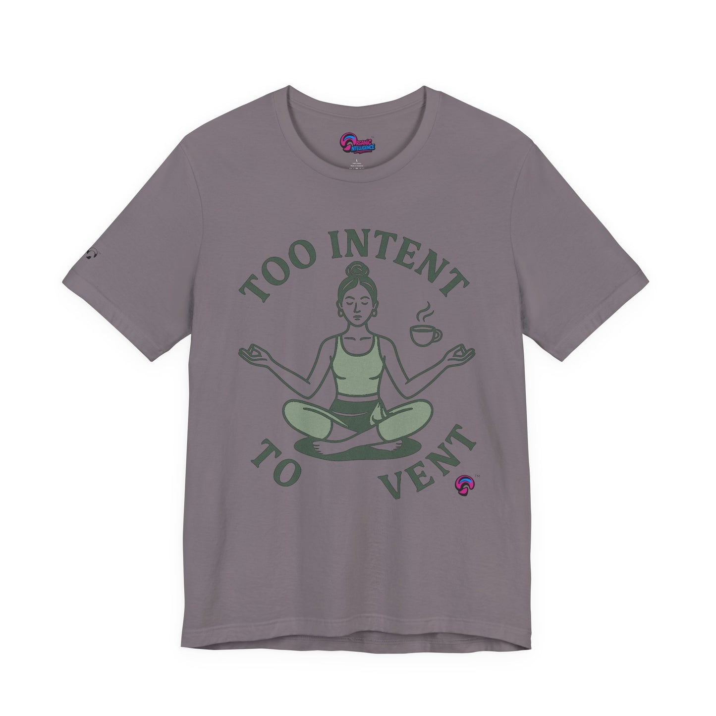 Too Intent to Vent Tee – Mindful Avoidance, Masteredby Organic Intelligence™ Unisex Tee, Casual Shirt, Cotton