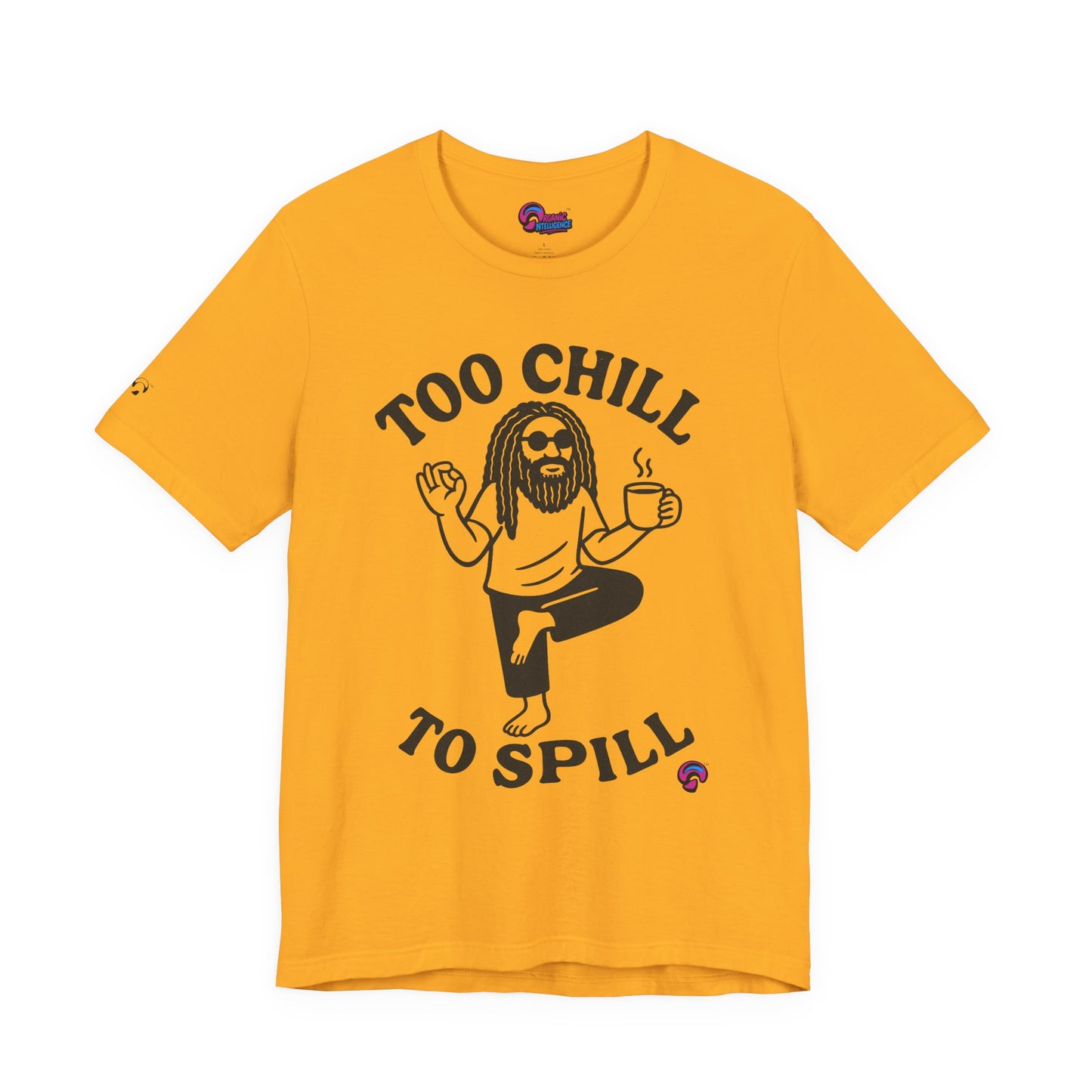 Too Chill to Spill Tee – Zen With a Side of Sassby Organic Intelligence™ Unisex Tee, Casual Shirt, Cotton T-shirt