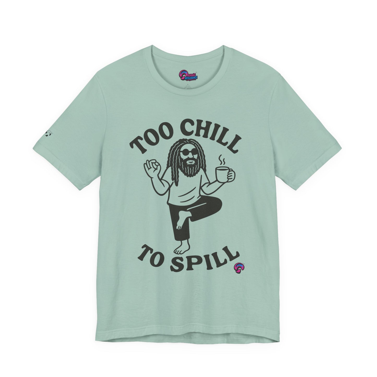 Too Chill to Spill Tee – Zen With a Side of Sassby Organic Intelligence™ Unisex Tee, Casual Shirt, Cotton T-shirt