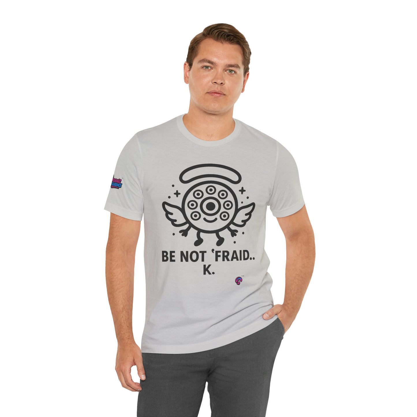 Wheelie the Orphinim – “Be Not 'fraid...K” Tee by Organic Intelligence™ Unisex Tee, Casual Shirt, Soft Cotton T-shirt