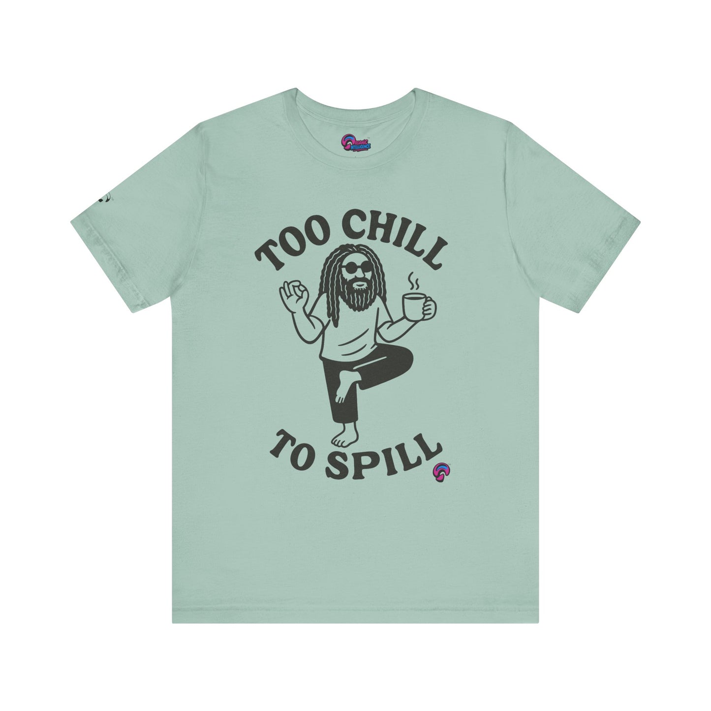 Too Chill to Spill Tee – Zen With a Side of Sassby Organic Intelligence™ Unisex Tee, Casual Shirt, Cotton T-shirt
