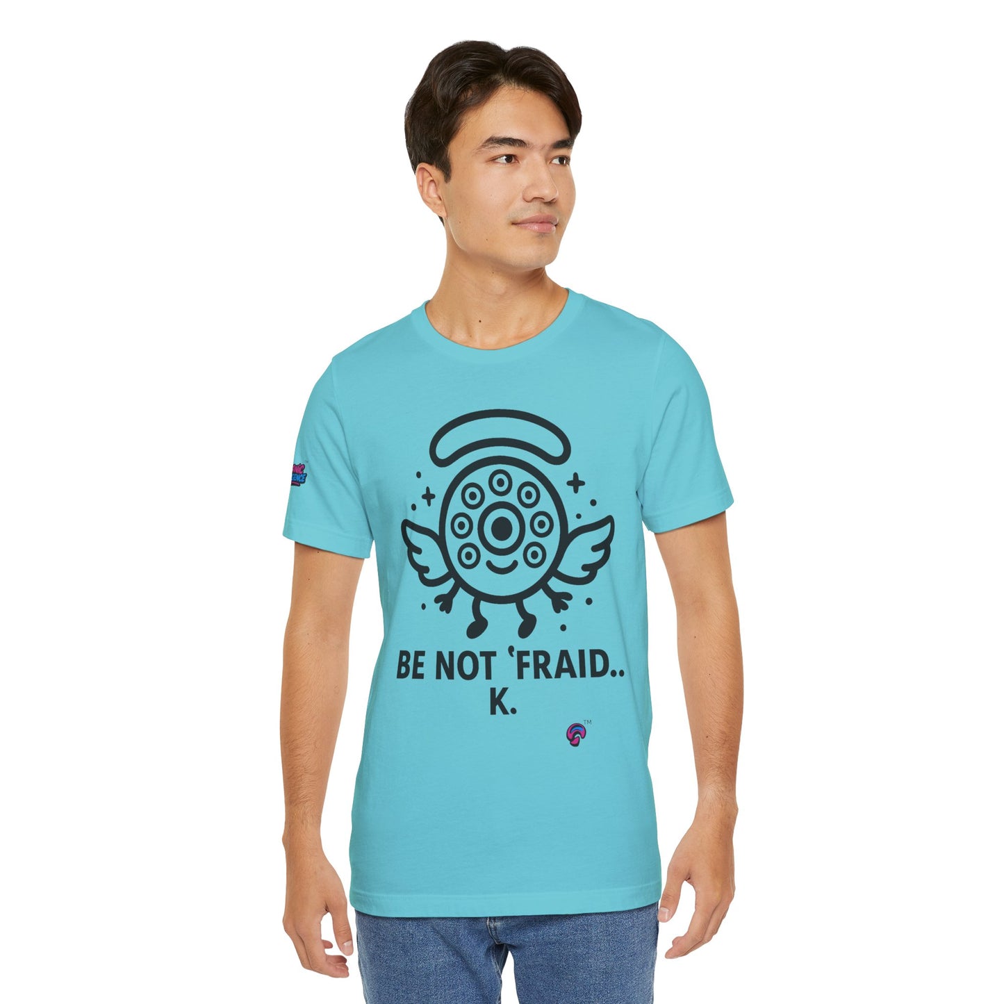 Wheelie the Orphinim – “Be Not 'fraid...K” Tee by Organic Intelligence™ Unisex Tee, Casual Shirt, Soft Cotton T-shirt