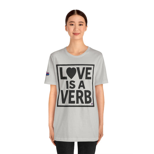 Love Is a Verb Tee – Show It, Don’t Just Say It. By Organic Intelligence™ Unisex Tee, Casual Shirt, Cotton T-shirt