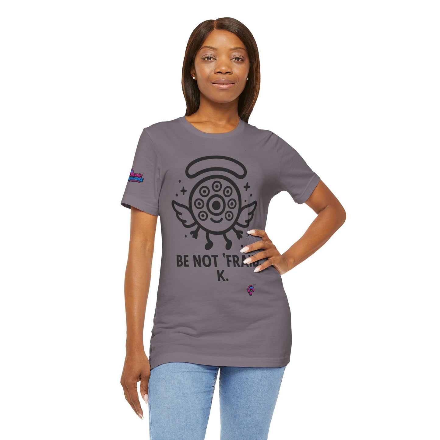 Wheelie the Orphinim – “Be Not 'fraid...K” Tee by Organic Intelligence™ Unisex Tee, Casual Shirt, Soft Cotton T-shirt