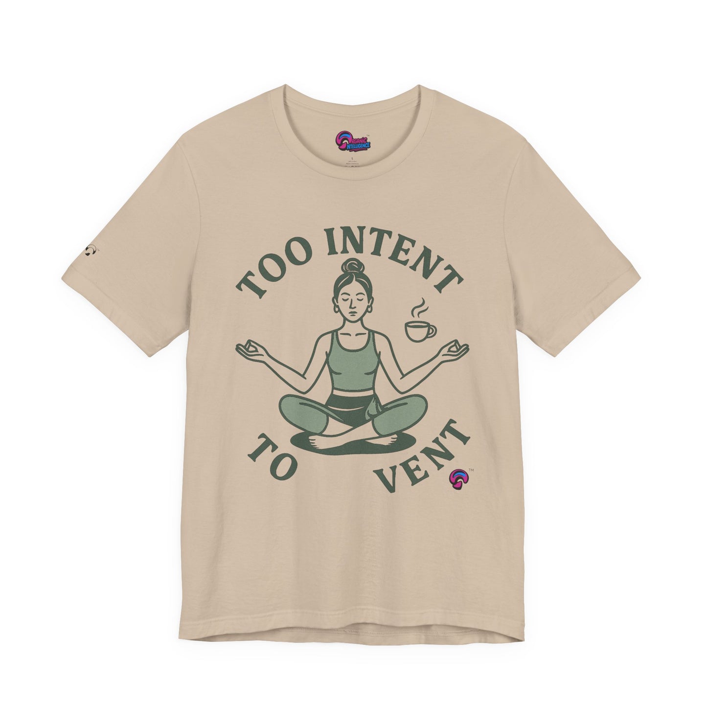 Too Intent to Vent Tee – Mindful Avoidance, Masteredby Organic Intelligence™ Unisex Tee, Casual Shirt, Cotton