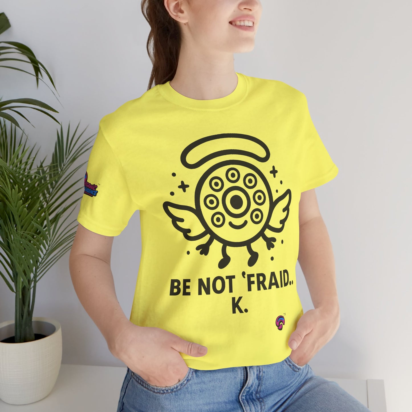 Wheelie the Orphinim – “Be Not 'fraid...K” Tee by Organic Intelligence™ Unisex Tee, Casual Shirt, Soft Cotton T-shirt